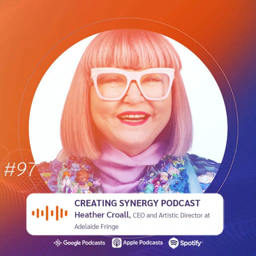 #97 - Heather Croall, CEO at Fringe Festival: An Inside Look at the Australia’s Biggest Arts Festival
