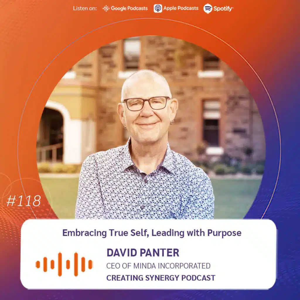 #118 David Panter, CEO of Minda Incorporated on Embracing True Self, Leading with Purpose