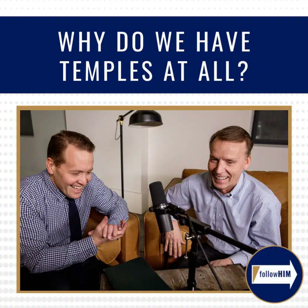 "Why do we have temples at all?" : followHIM Favorites