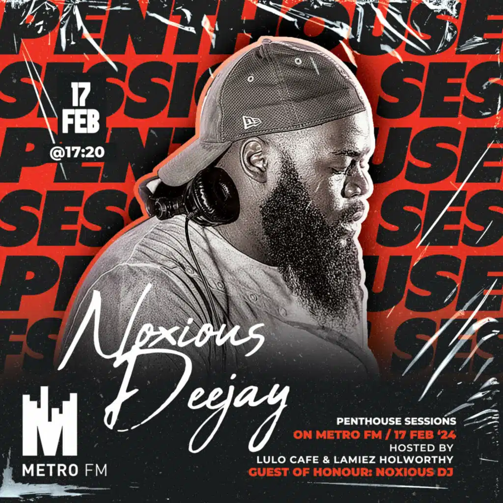Episode 131: Noxious Dj - Metro FM #PentHouseSessions 2024 [Guest Mix]