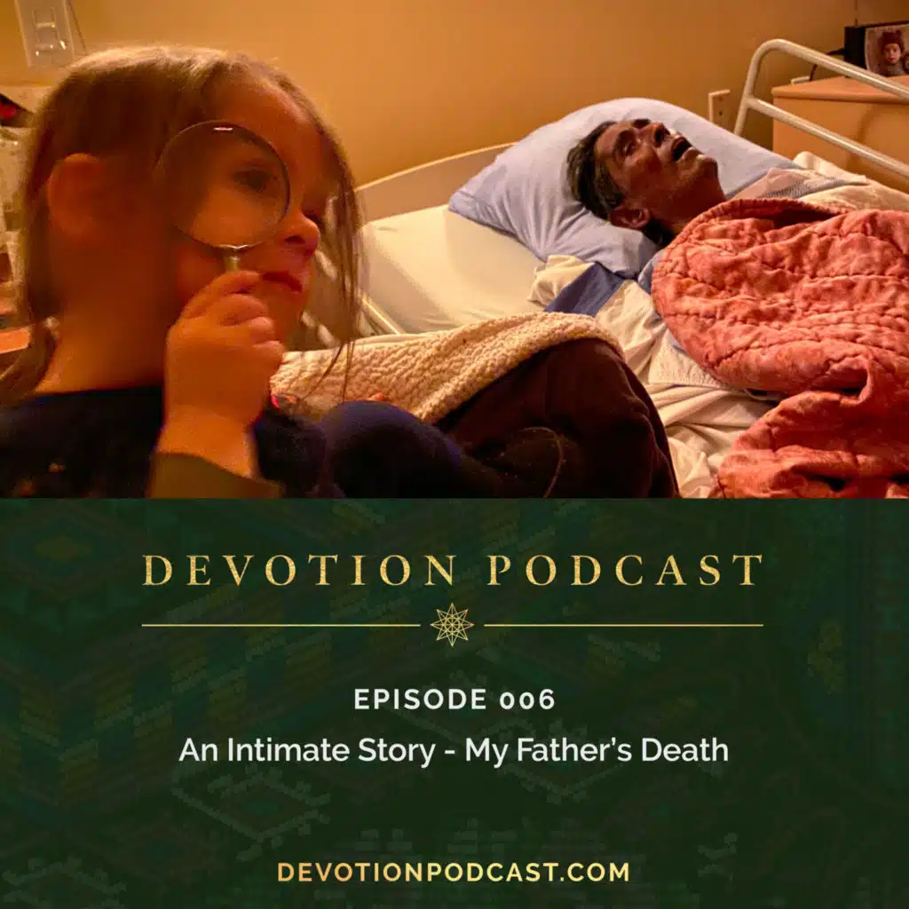 Ep 6: An Intimate Story - My Father's Death