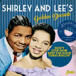 Shirley & Lee's Golden Decade: Don't Stop Now Keep the Good Times Rollin'
