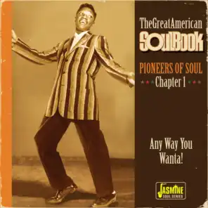 The Great American Soulbook: Pioneers of Soul (Chapter 1, Any Way You Wanta!)