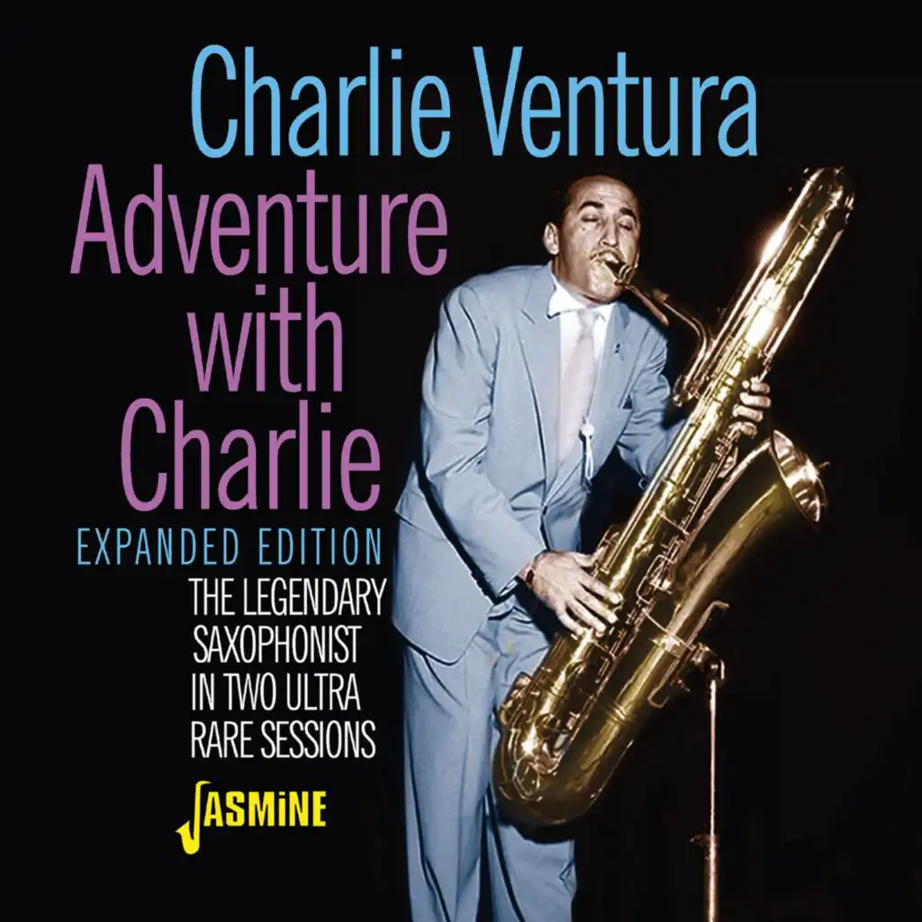 Adventure with Charlie: The Legendary Saxophonist in Two Ultra Rare Sessions (Expanded Edition)