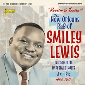 Rootin' & Tootin': The New Orleans R&B of Smiley Lewis (The Complete Imperial Singles As & Bs, 1950-1961)