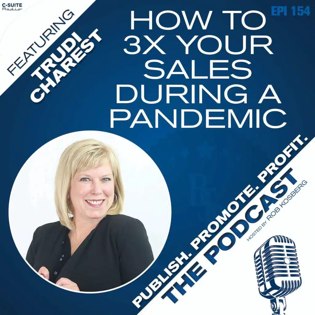 How to 3x Your Sales During a Pandemic featuring Trudi Charest