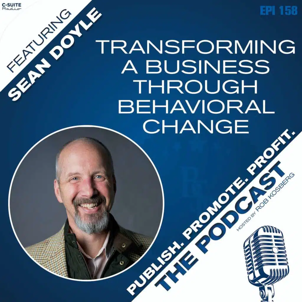 Transforming a Business Through Behavioral Change featuring Sean Doyle