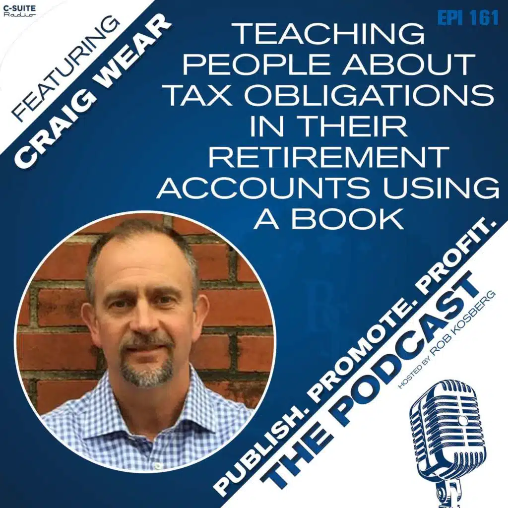 Teaching People About Tax Obligations in Their Retirement Accounts Using a Book featuring Craig Wear