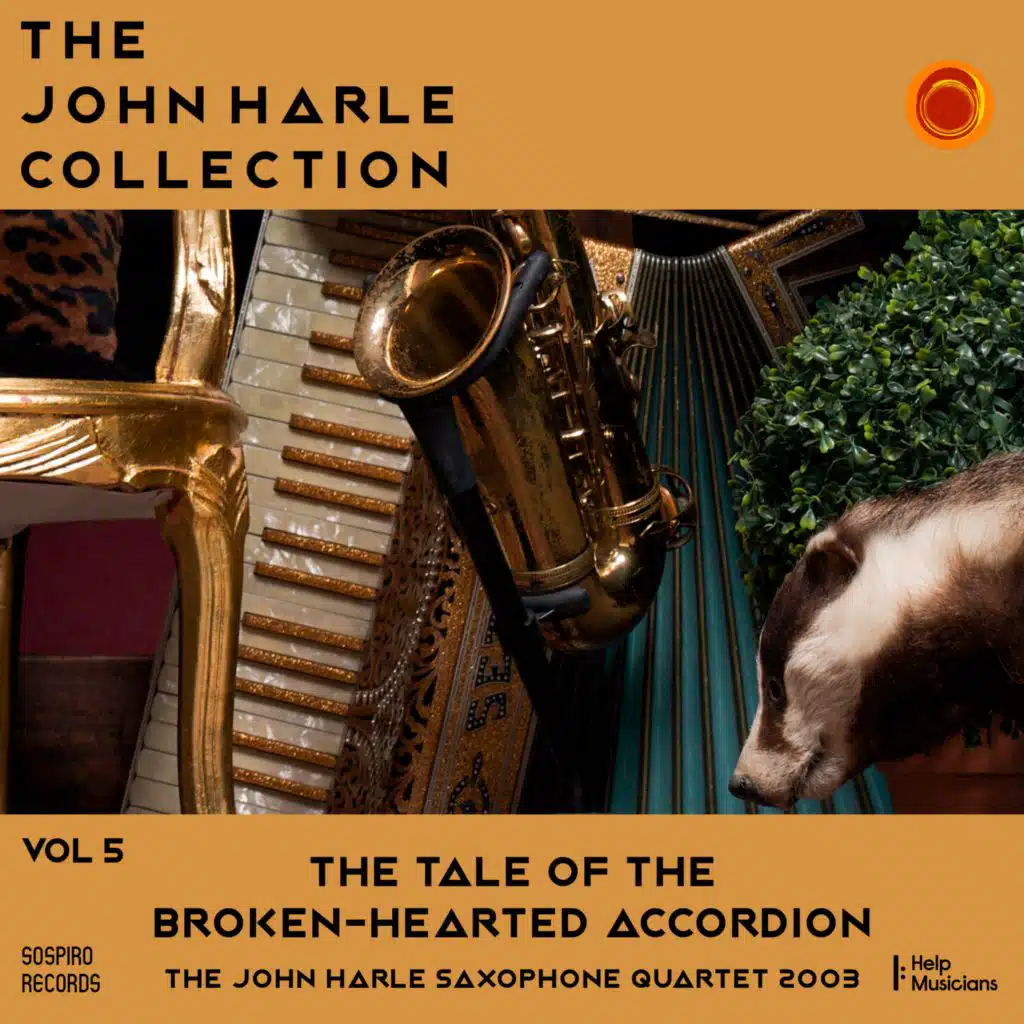 The John Harle Collection Vol. 5: The Tale of the Broken-Hearted Accordion (The John Harle Saxophone Quartet 2003) (Live)