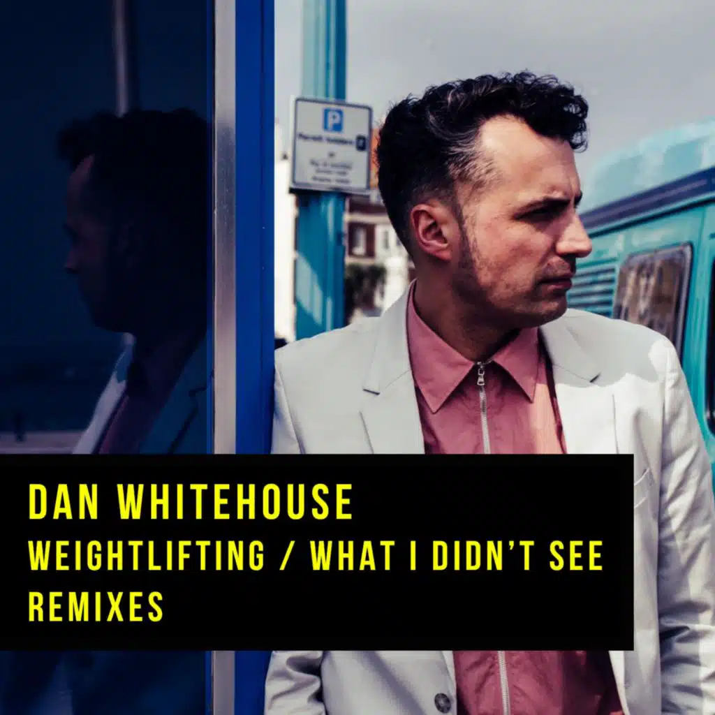 Weightlifting / What I Didn't See (Remixes)