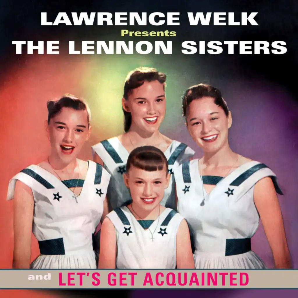 Lawrence Welk Presents The Lennon Sisters / Let's Get Acquainted