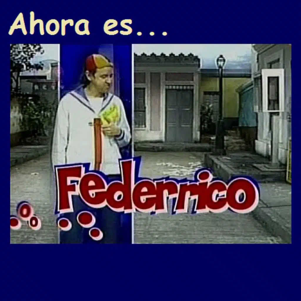 Ahora Es.... Federrico