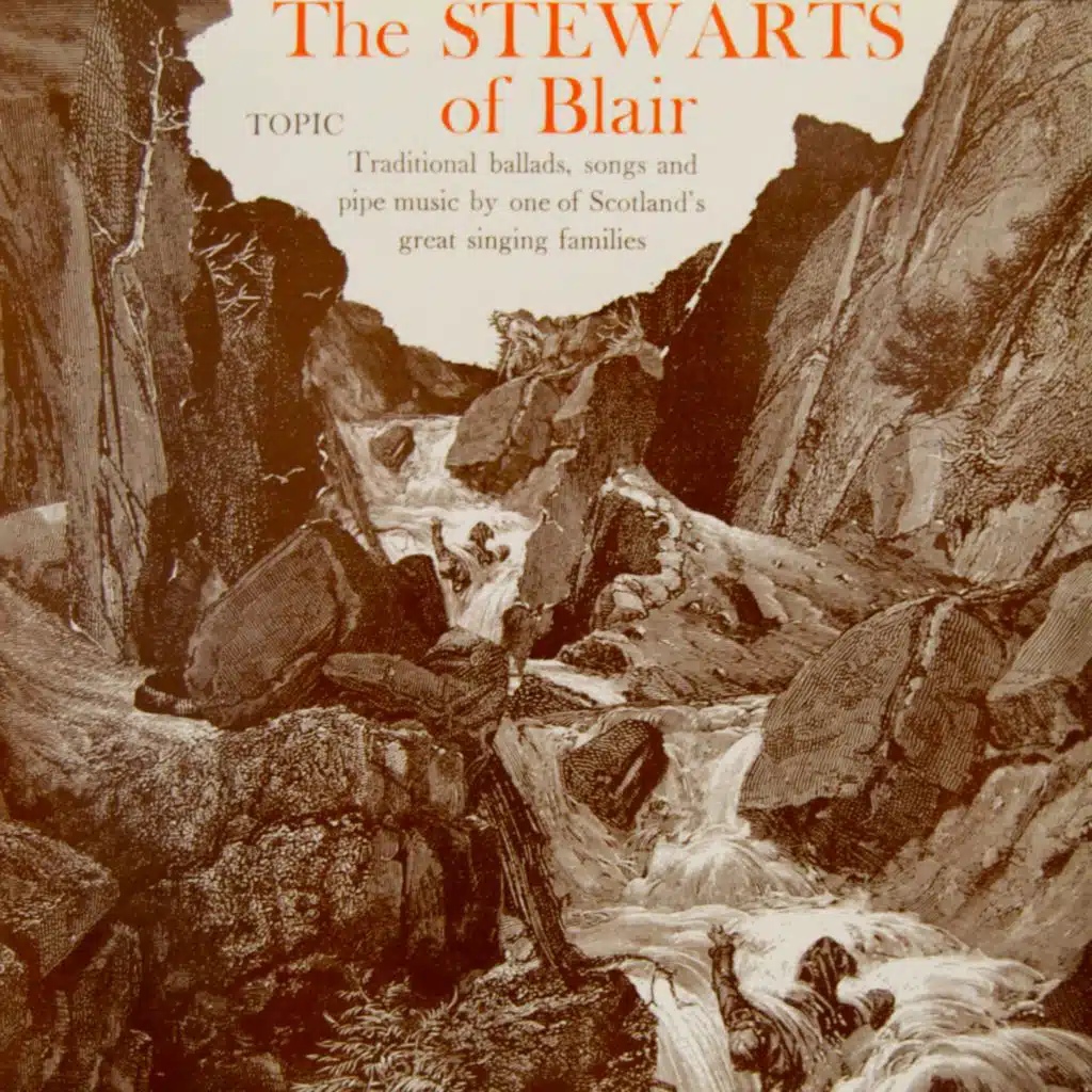 The Stewarts of Blair (Traditional Ballads, Songs and Pipe Music by One of Scotland's Great Singing Families)