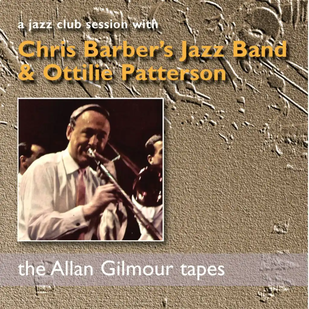 A Jazz Club Session with Chris Barber's Jazz Band & Ottilie Patterson: the Allan Gilmour Tapes (Live)