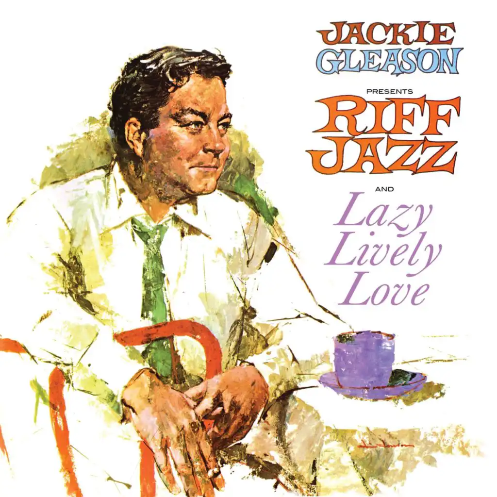Jackie Gleason Presents Riff Jazz and Lazy, Lively, Love