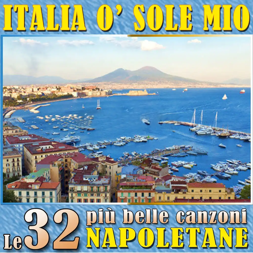 Italia o' sole mio: Le 32 più belle canzoni napoletane