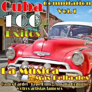 Cuba Compilation, Vol.1: La Música Más Bella des Carlos Gardel,Pepe Pinto,Amalia Rodrigues y otros artistas famosos (100 Éxitos)