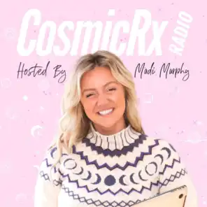 CosmicRx Radio with Madi Murphy