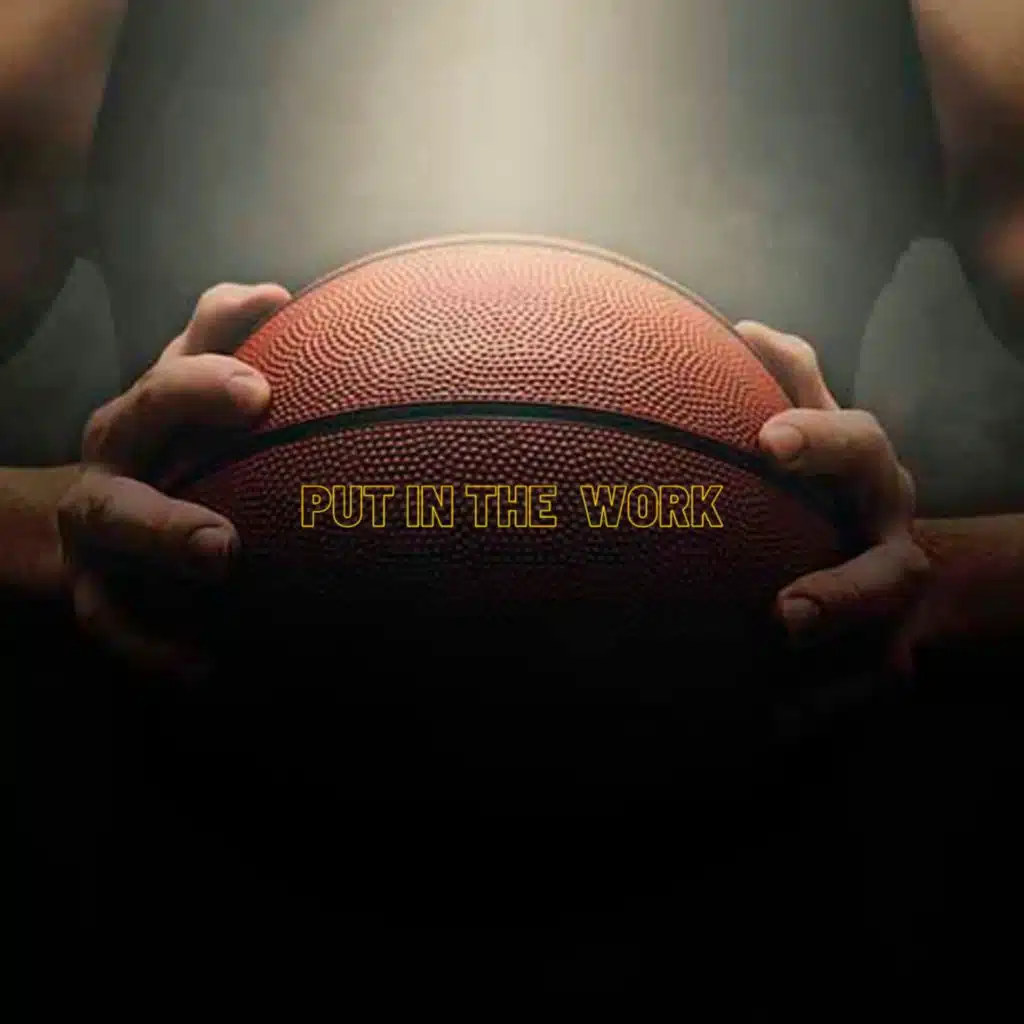 Put In The Work