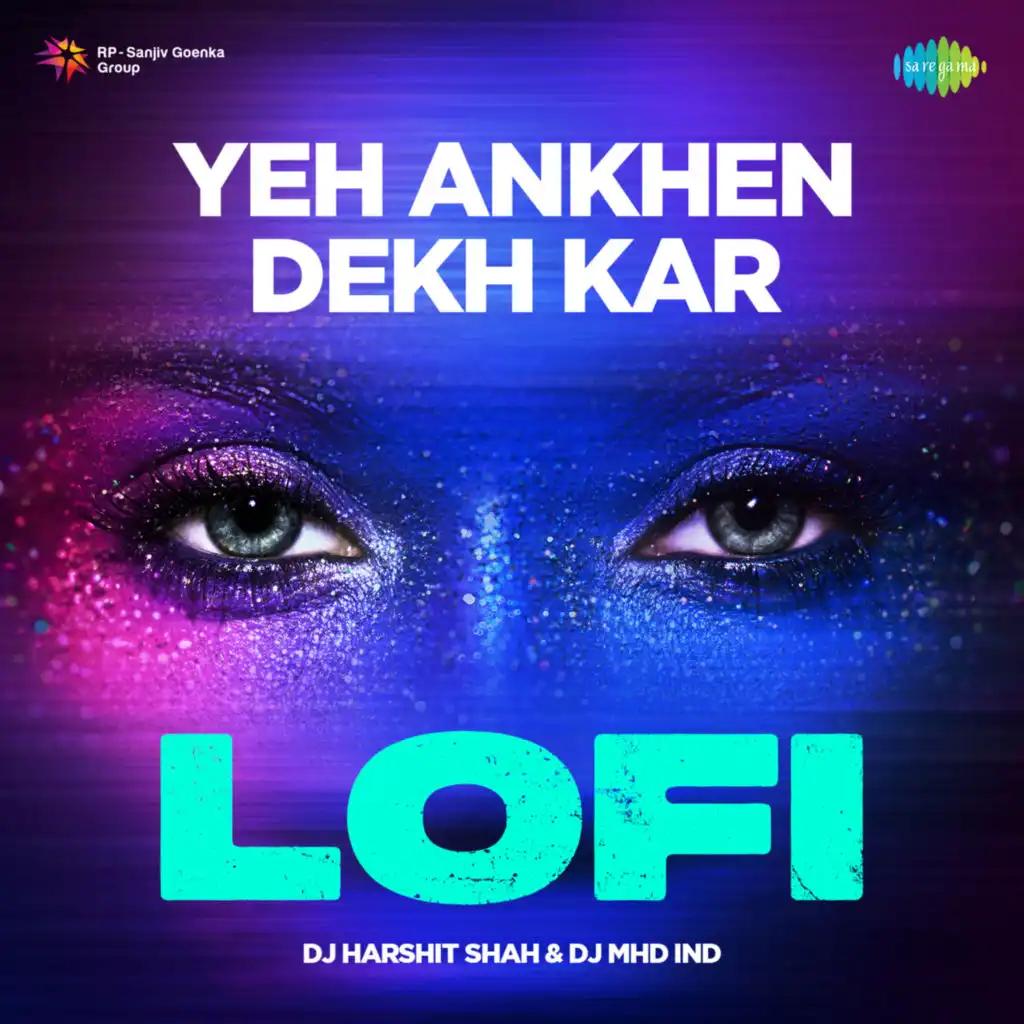 Yeh Ankhen Dekh Kar (Lofi) [feat. DJ Harshit Shah & DJ MHD IND]