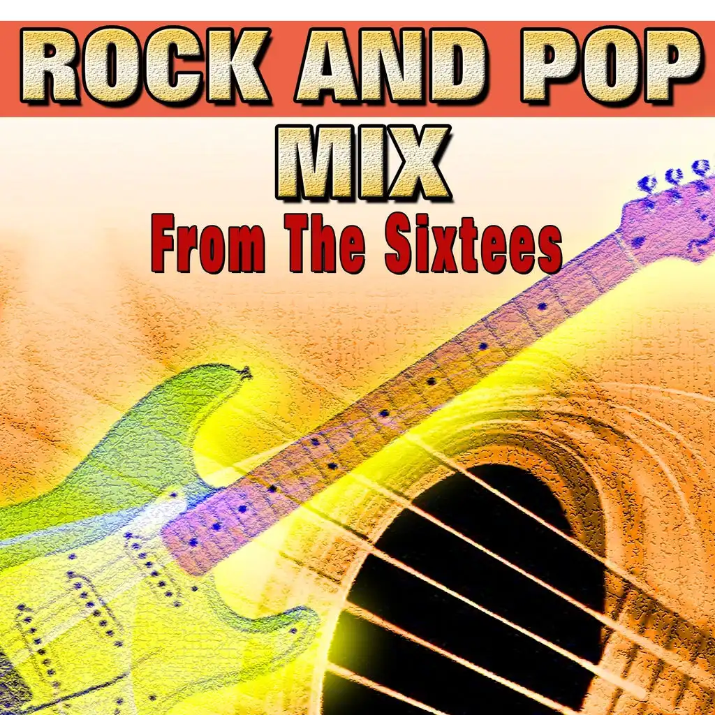 Rock and Pop Mix from the Sixtees (Don't Ever Change)