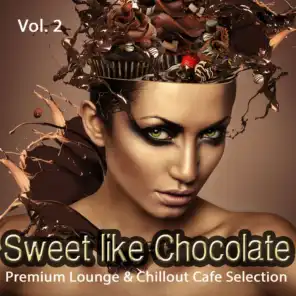 Sweet Like Chocolate, Vol. 2 (Premium Lounge & Chillout Cafe Selection)