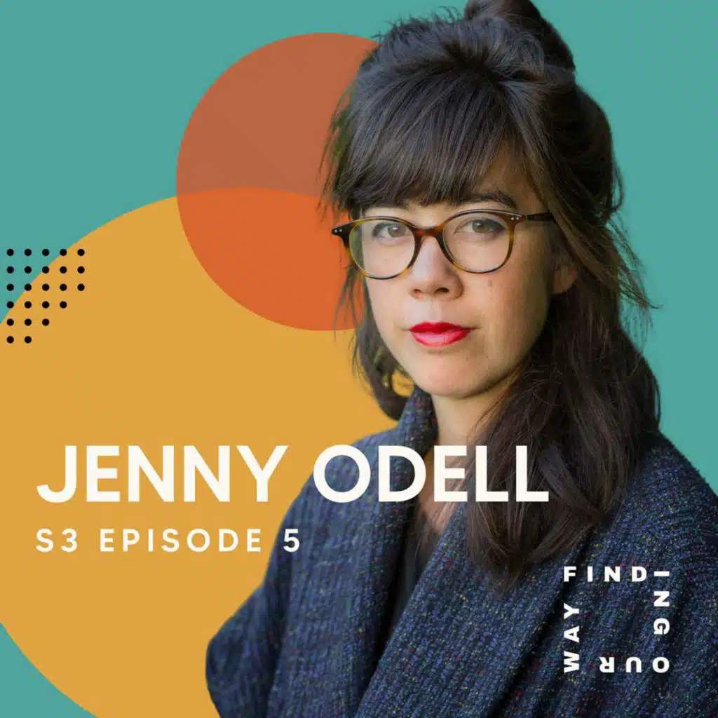 S3 Ep5: Resisting the Attention Economy with Jenny Odell