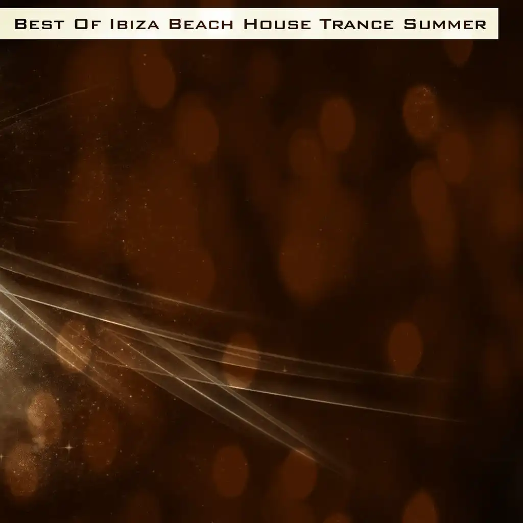 Best of Ibiza Beach House Trance Summer (151 Top Dance Hits Exclusive Extended for DJ Club)
