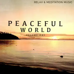 Peaceful World, Vol. 1 (Wonderful Selection of Relaxing & Meditation Music)