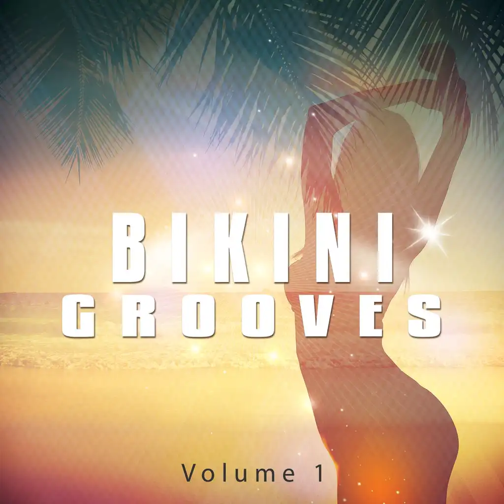 Bikini Grooves, Vol. 1 (Sexy Beach-& Chill House Tunes)