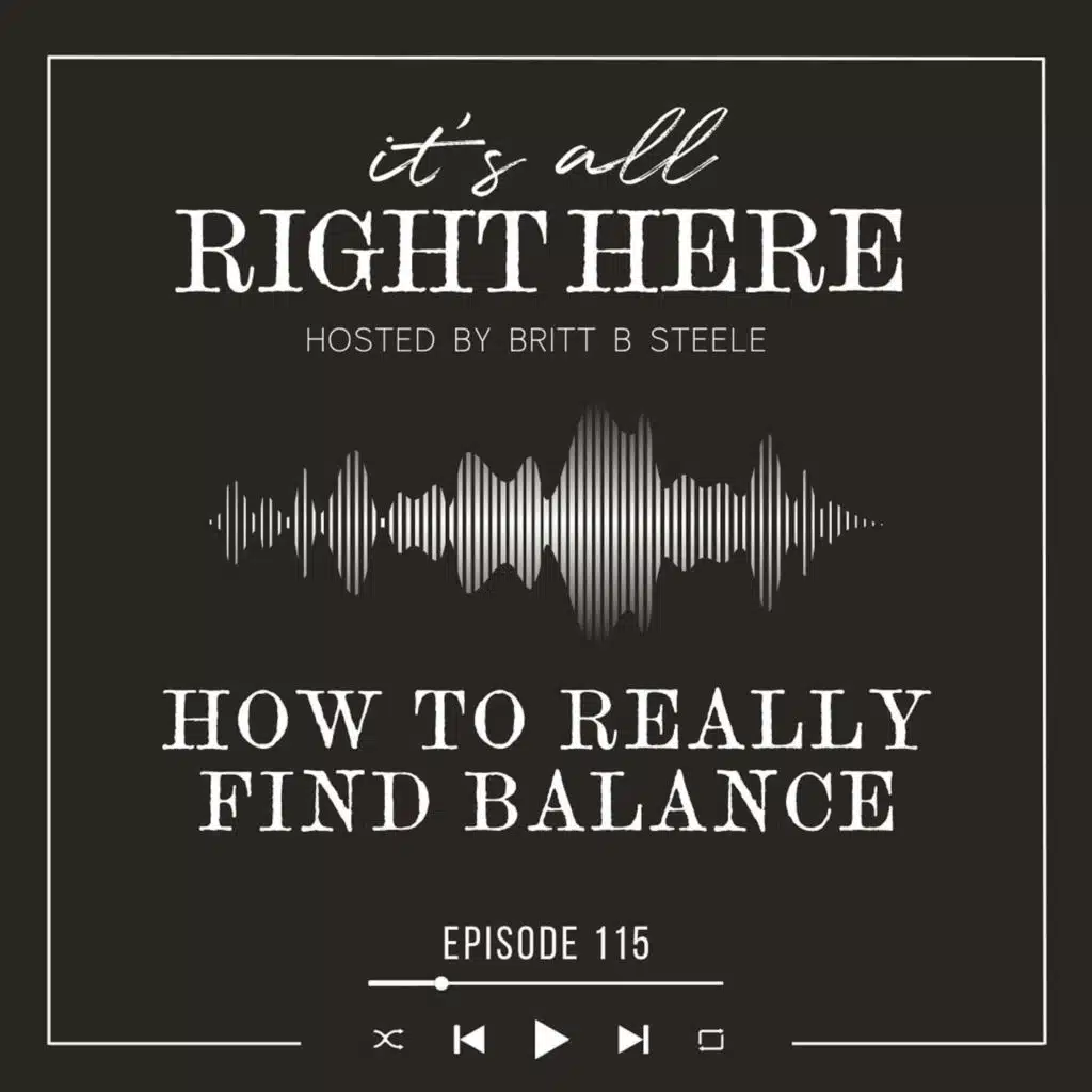 How to REALLY FIND Balance | Britt B Steele