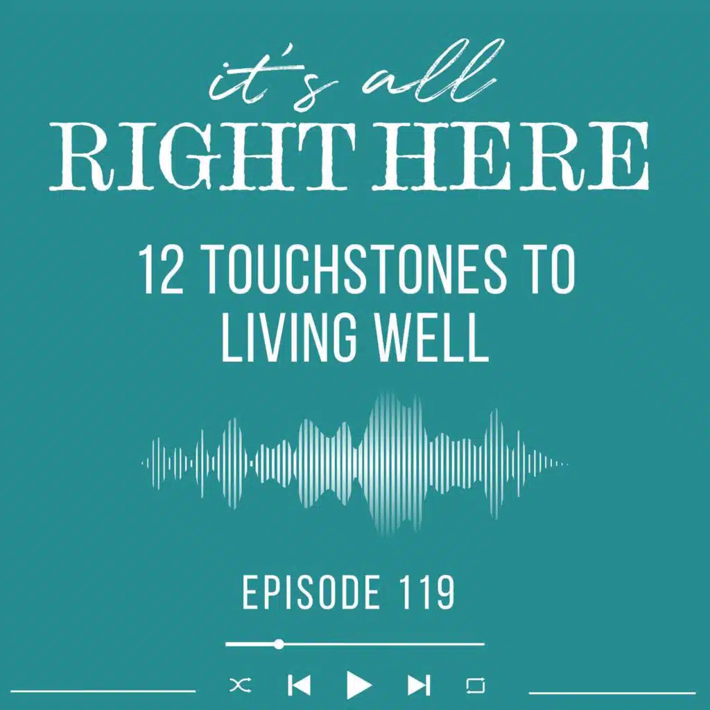 Twelve Touchstones to Living Well | Britt B Steele