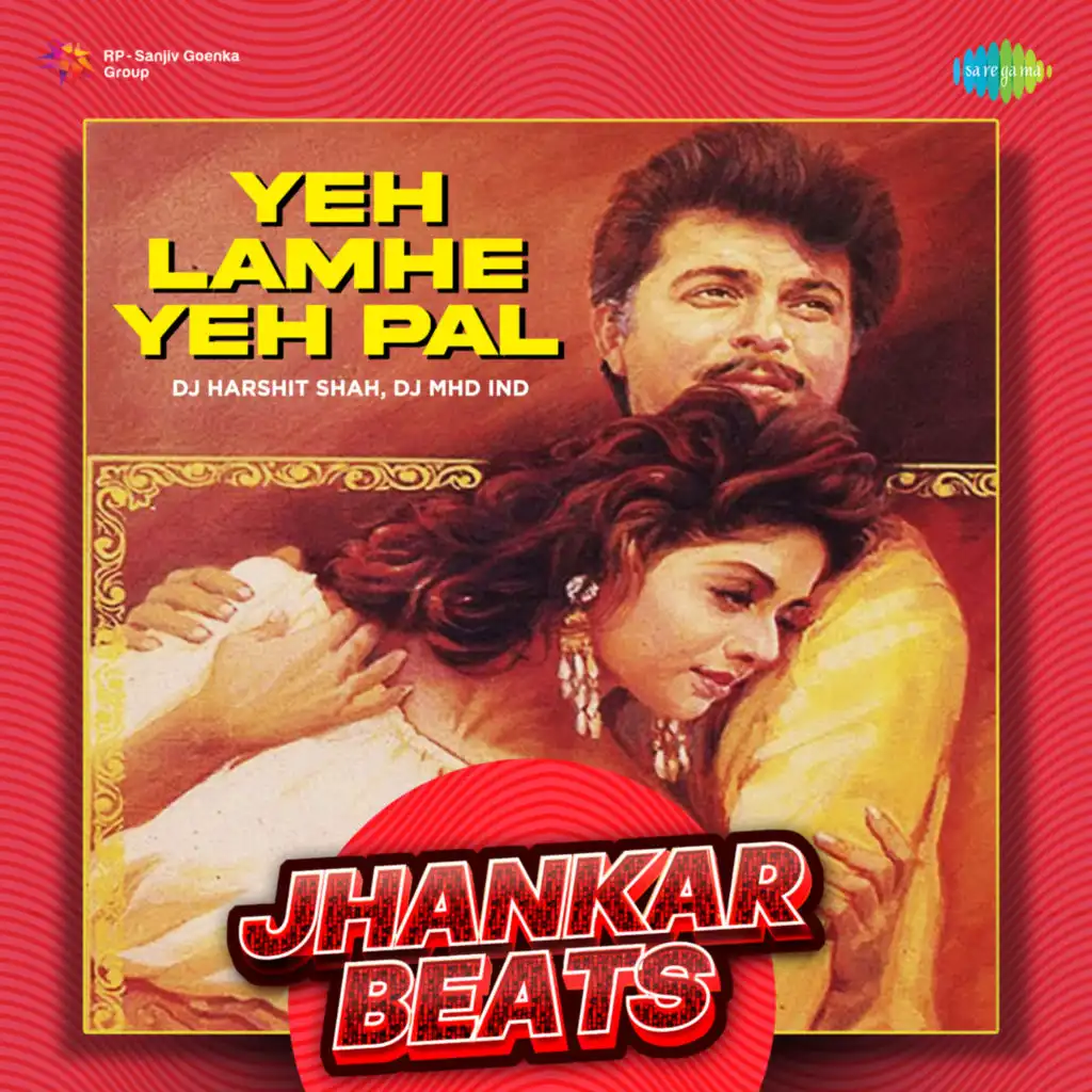 Yeh Lamhe Yeh Pal (Jhankar Beats) [feat. DJ Harshit Shah & DJ MHD IND]