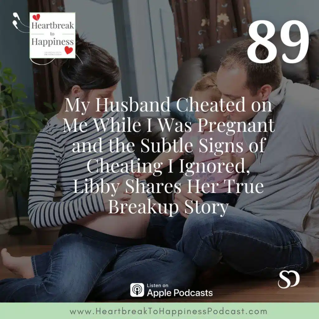 My Husband Cheated on Me While I Was Pregnant and the Subtle Signs of Cheating I Ignored, Libby Shares Her True Breakup Story