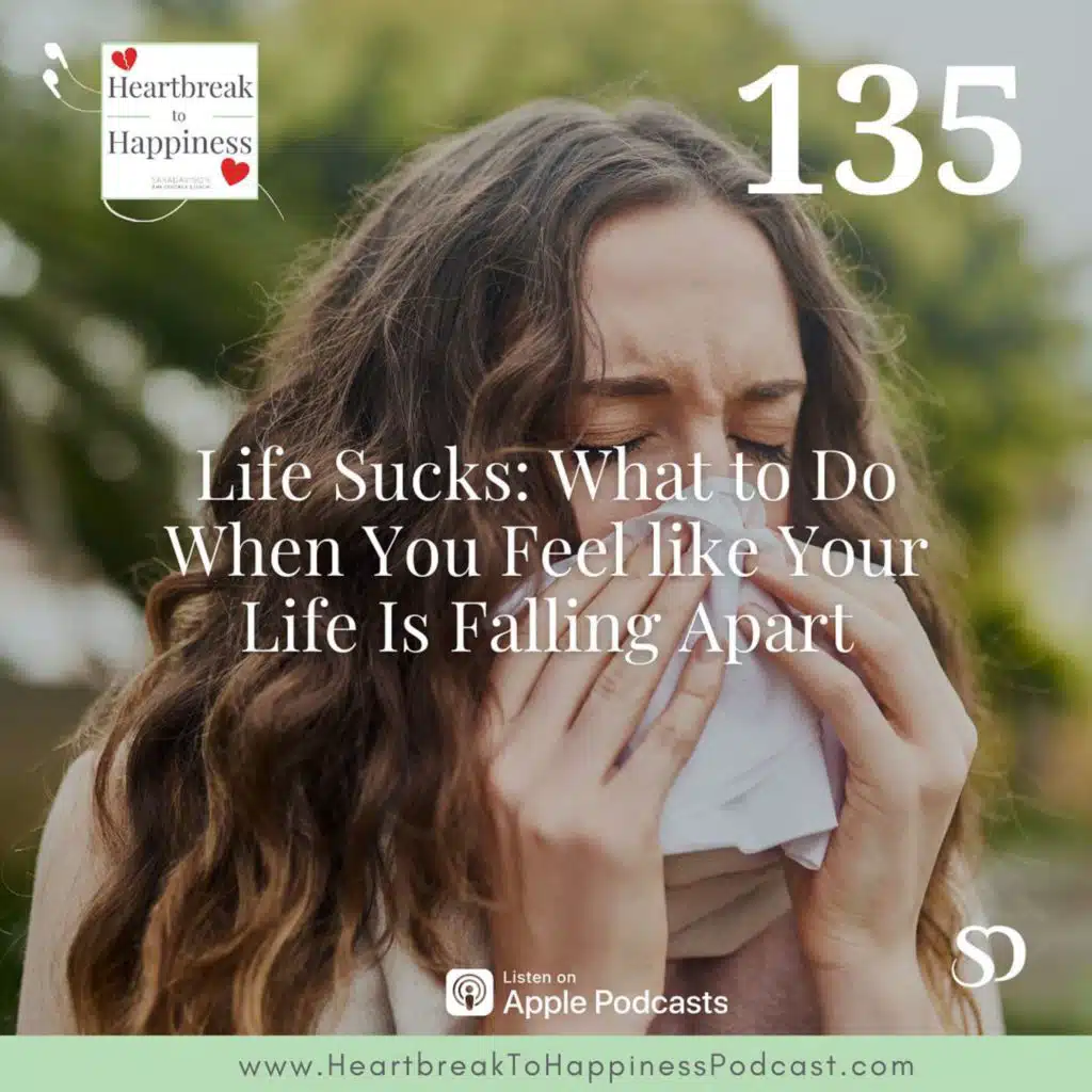 Life Sucks: What to Do When You Feel like Your Life Is Falling Apart