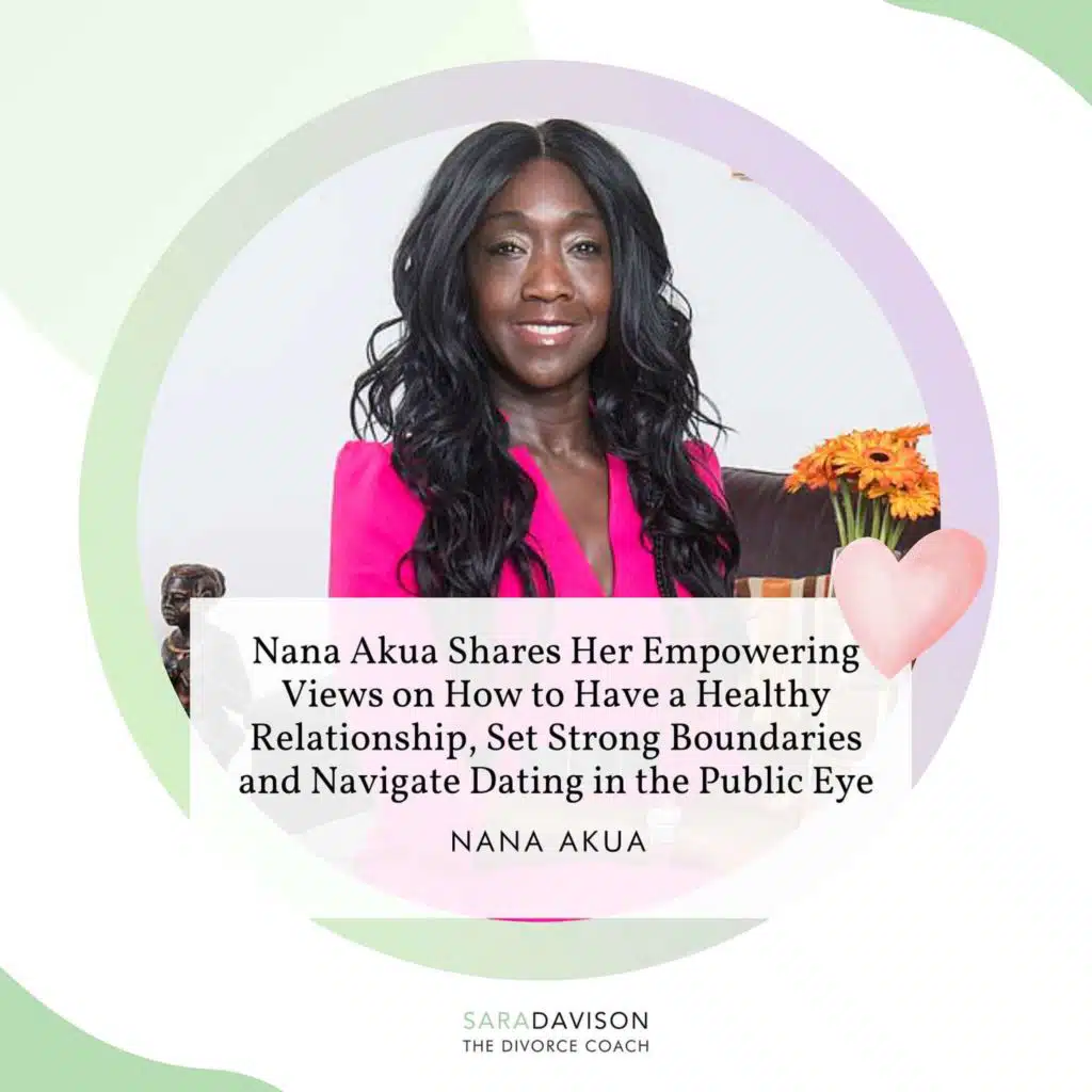 Nana Akua - How to Have a Healthy Relationship, Set Strong Boundaries and Navigate Dating in the Public Eye