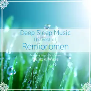 Deep Sleep Music - The Best of Remioromen: Relaxing Music Box Covers