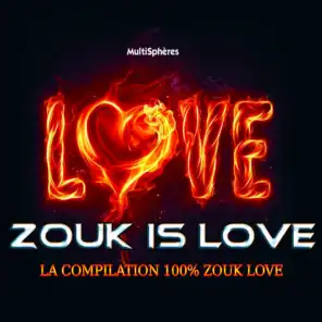 Zouk Is Love (La compilation 100% Zouk)