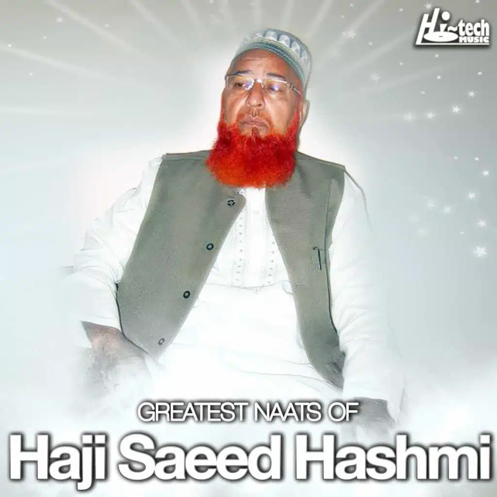 Greatest Naats of Haji Saeed Hashmi