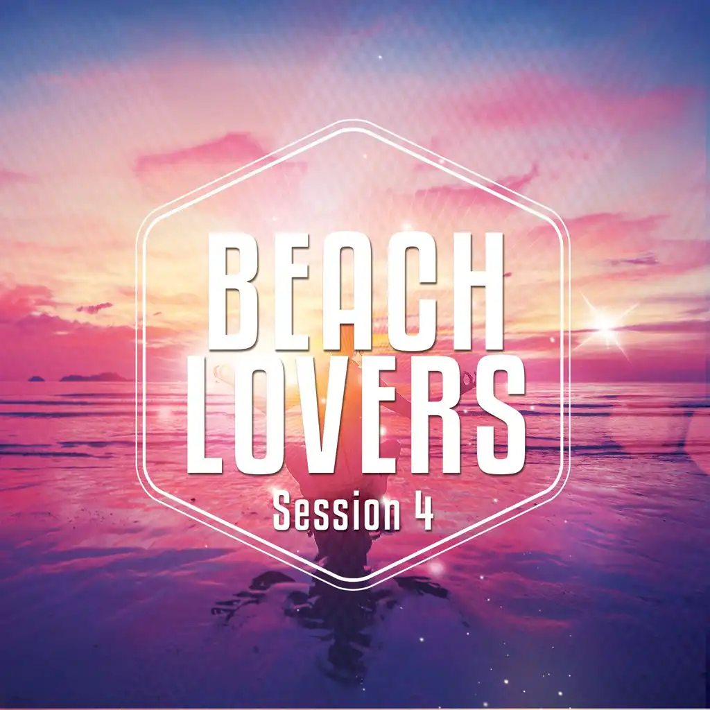 Beach Lovers - Ibiza Session 2016, Vol. 4 (Chilling Summer Season Beats)