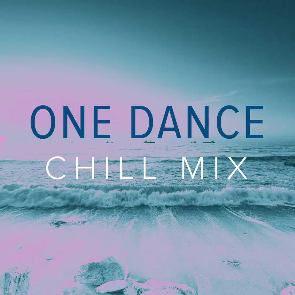 One Dance (Chill Mix) [feat. Kates Eyvazzadeh]