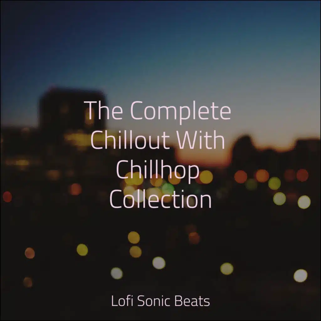 The Complete Chillout With Chill Collection