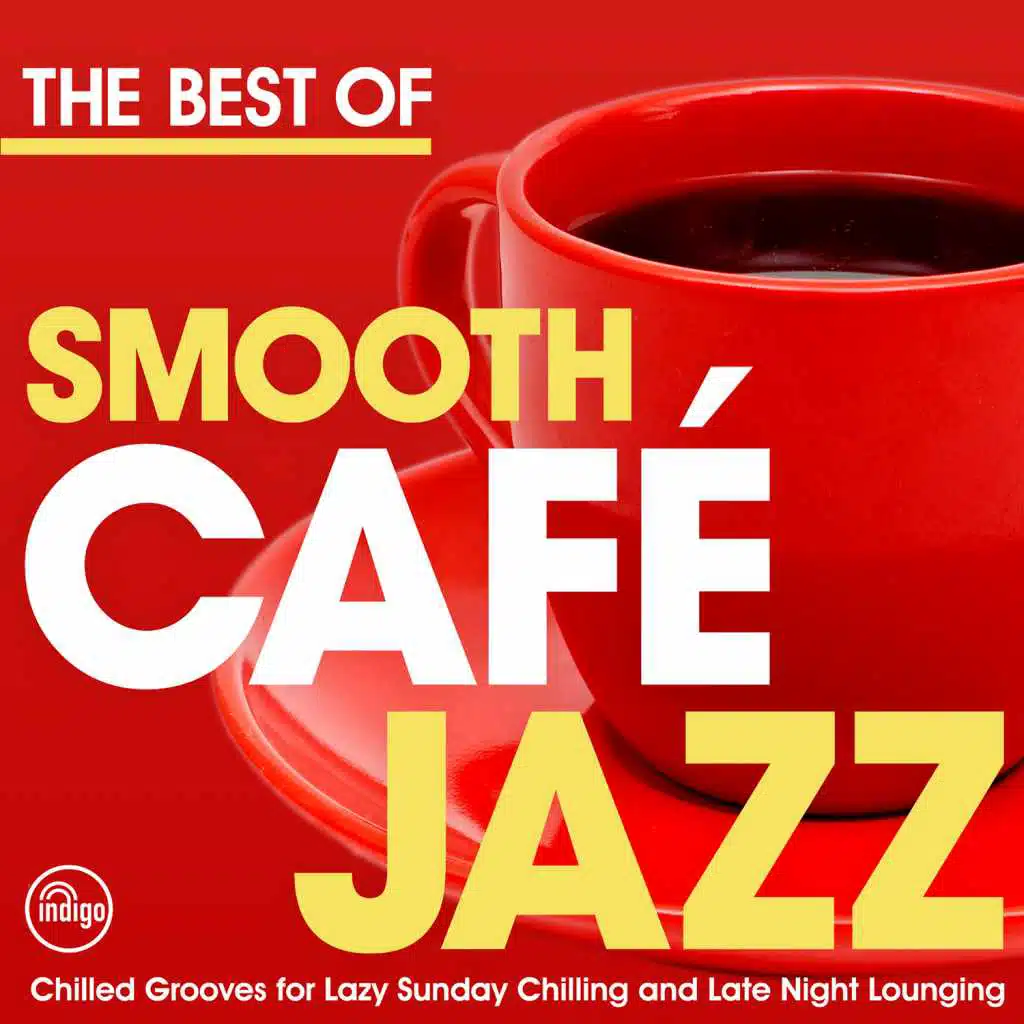 The Best of Smooth Cafe Jazz - Chilled Grooves for Lazy Sunday Chilling and Late Night Lounging