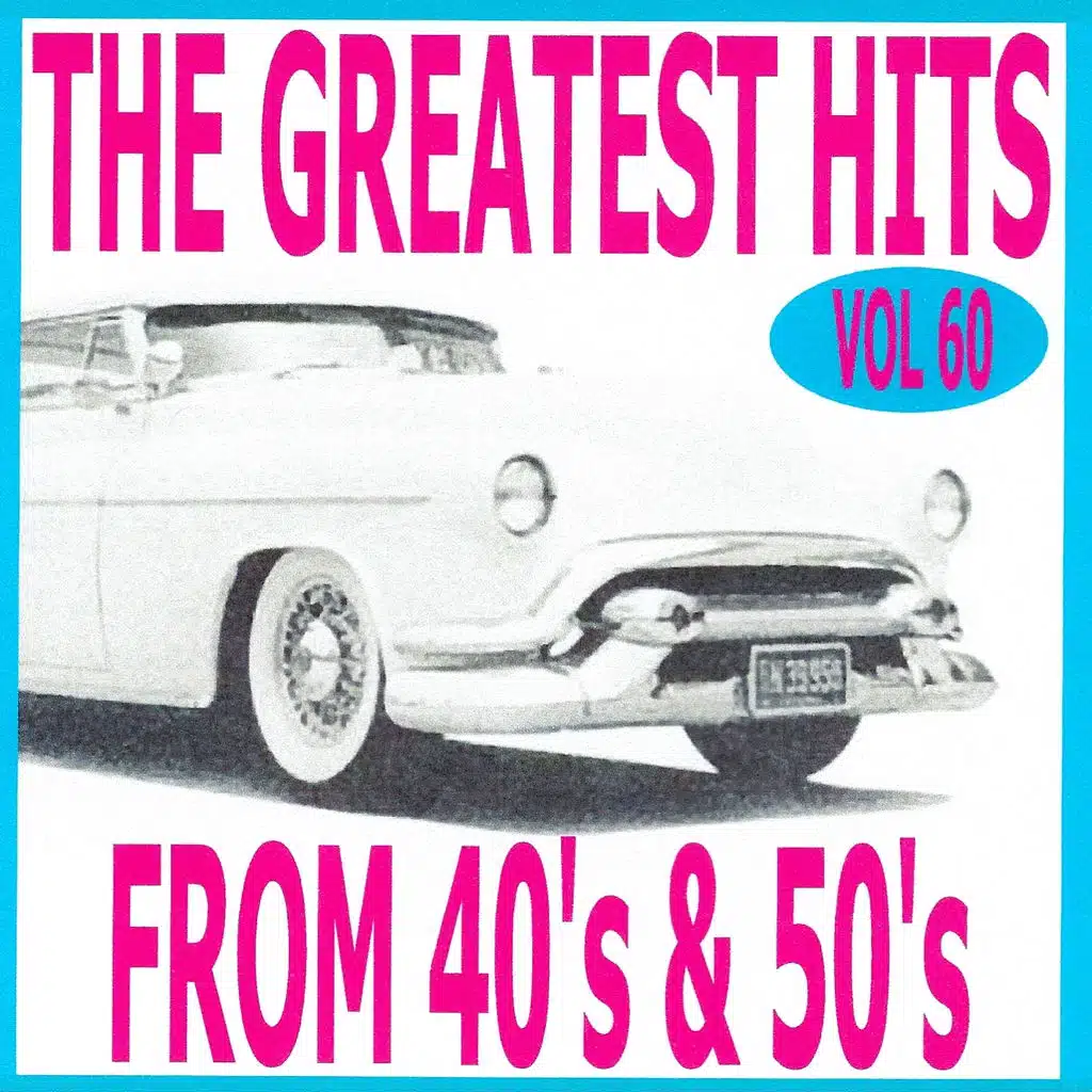 The Greatest Hits from 40's and 50's, Vol. 60