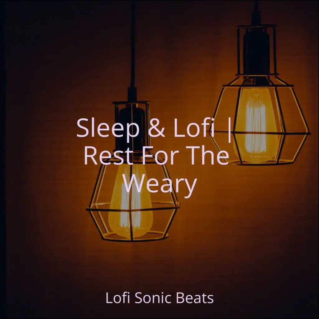 Sleep & Lofi | Rest For The Weary