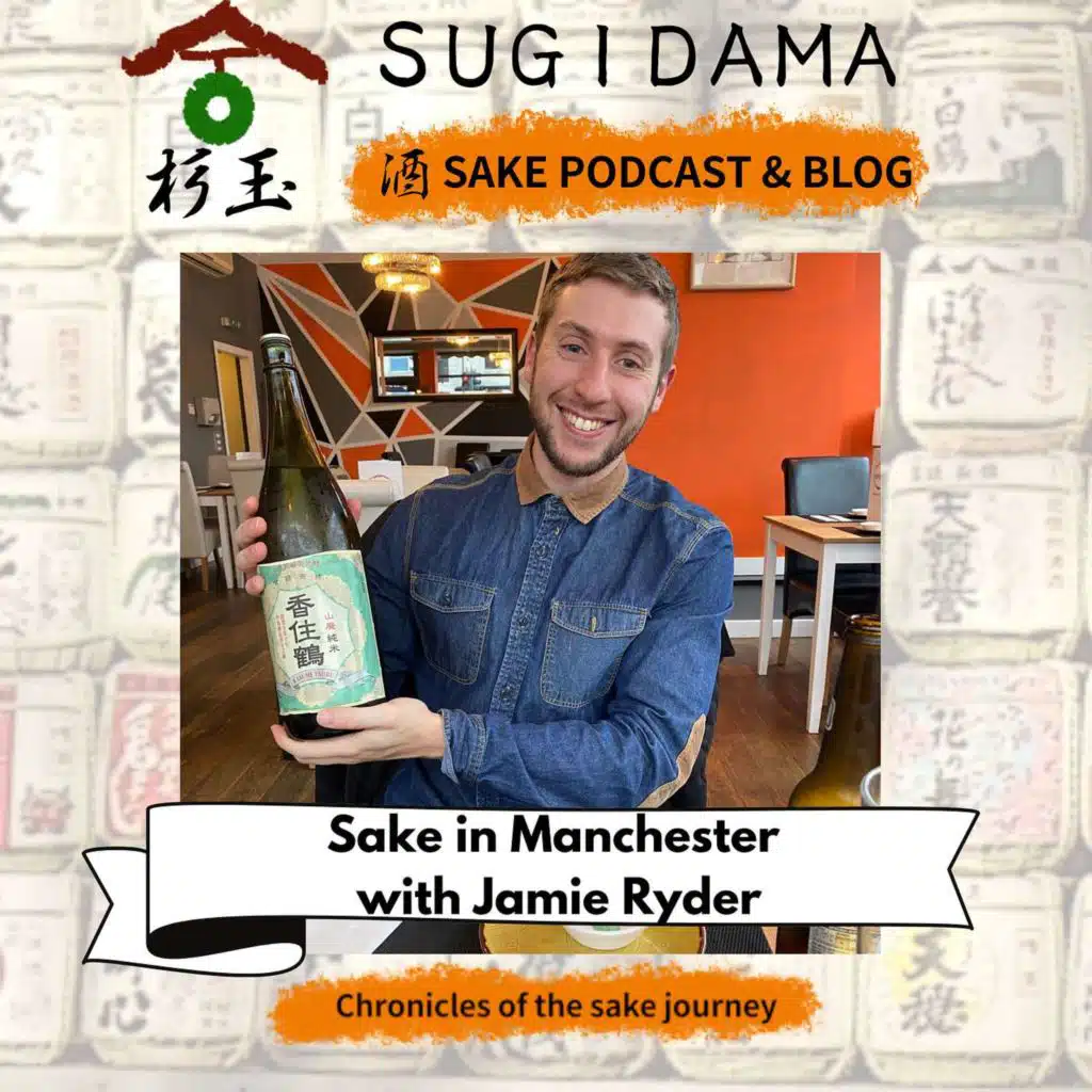 Ep 47: Sake Around the World. Sake in Manchester with Jamie Ryder (Yamato Magazine)