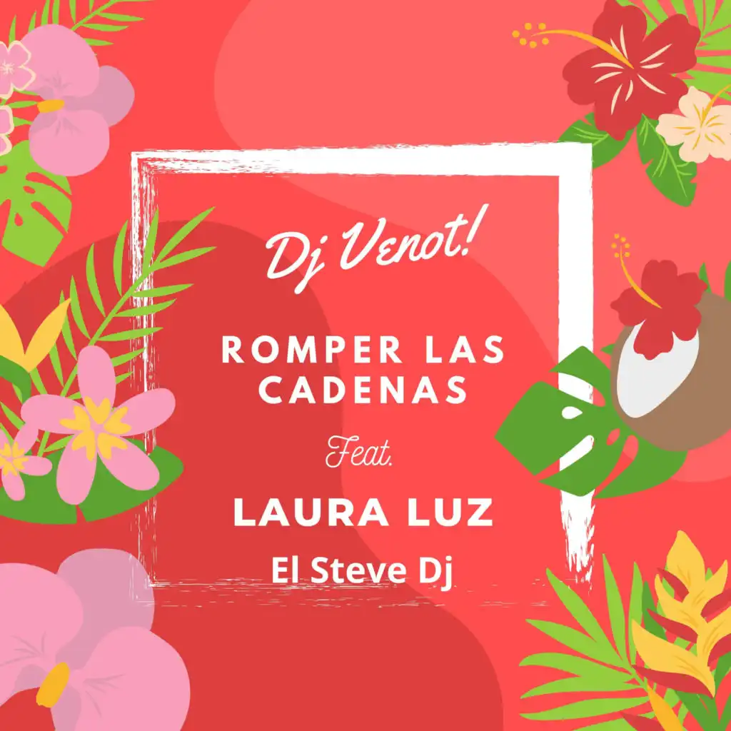 Romper Las Cadenas (feat. Laura Luz & El Steve Dj)