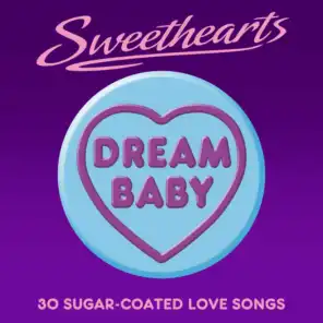 Dream Baby - Sweethearts (30 Sugar Coated Love Songs)