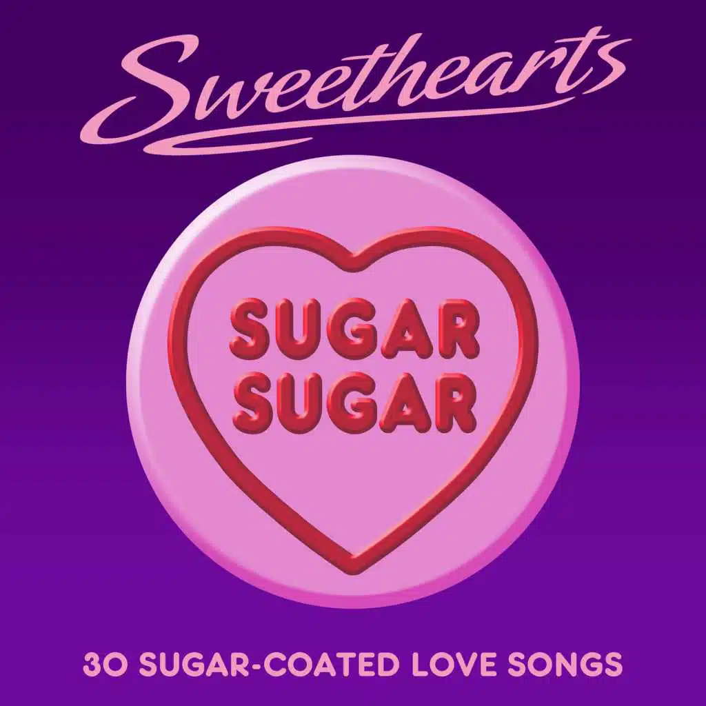 Sugar Sugar &nbsp;- Sweethearts (30 Sugar Coated Love Songs)