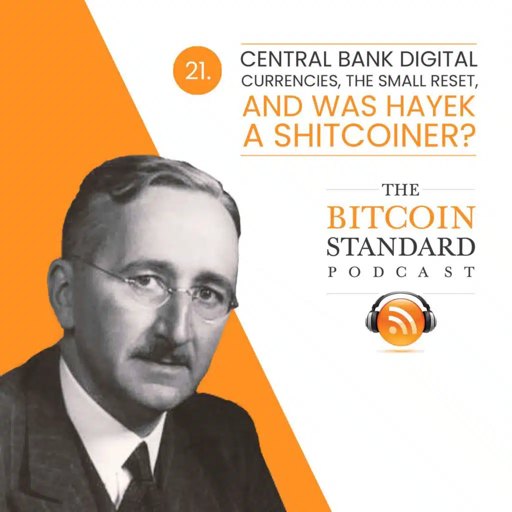 21. Central Bank Digital Currencies, the Small Reset, and was Hayek a shitcoiner?